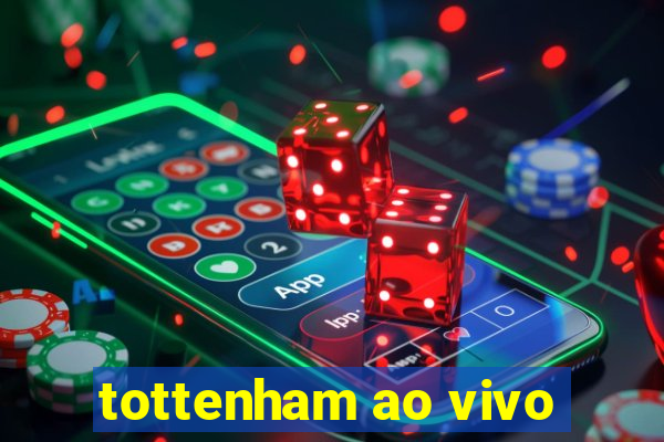 tottenham ao vivo